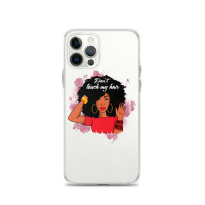 Don’t Touch My Hair iPhone Case