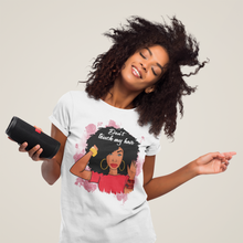 Load image into Gallery viewer, Don&#39;t Touch My Hair T-Shirt